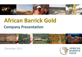 African Barrick Gold  Company Presentation  December 2011  Disclaimer  Important Notice  This