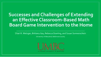 Successes and Challenges of Extending  an Effective Classroom-Based Math  Board Game Intervention