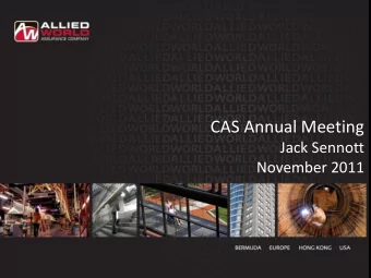 CAS Annual Meeting  Jack Sennott  November 2011  The Company Perspective  Are the conditions for