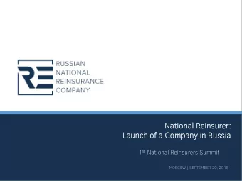 Nati  ational  nal Rein  insurer:  er:  La  Launch  ch of a Compa  mpany  ny in Russ  ssia 1 st