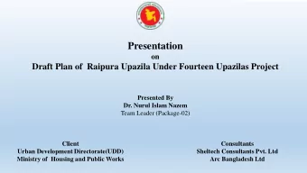 Presentation on  Draft Plan of  Raipura Upazila Under Fourteen Upazilas Project  Presented By  Dr.