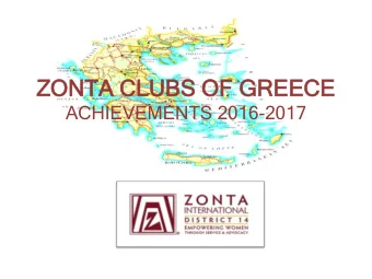ZO  ZONTA  NTA CL  CLUB  UBS  S OF  OF GRE  GREECE  ECE  ACHIEVEMENTS 2016-2017  Zo  Zont  nta  a