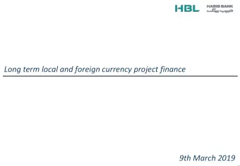 Long term local and foreign currency project finance  9th March 2019 OBJECTIVES &amp; AVENUES
