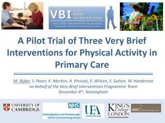 Interventions for Physical Activity in Primary Care  M. Bijker, S. Pears, K. Morton, A. Prevost, E.