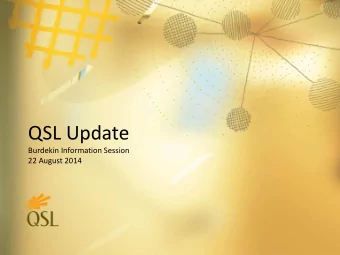 QSL Update  Burdekin Information Session  22 August 2014  Disclaimer  The information provided in