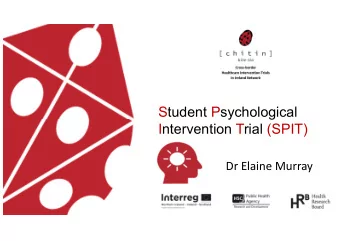 Student Psychological  Intervention Trial (SPIT)  Dr Elaine Murray  Impact of Poor Mental Health in