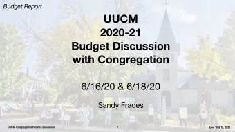 UUCM  2020-21  Budget Discussion  with Congregation 6/16/20 &amp; 6/18/20  Sandy Frades  UUCM