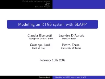 Modelling an RTGS system with SLAPP  Claudia Biancotti  Leandro DAurizio  European Central Bank