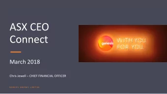 Connect  March 2018 Chris Jewell  CHIEF FINANCIAL OFFICER  G E N E S I S  E N E R G Y  L I M I T