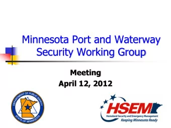 Minnesota Port and Waterway  Security Working Group  Meeting  April 12, 2012  Welcome  Director