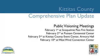 Kittitas County  Comprehensive Plan Update  Public  Visioning Meetings February 1 st at Snoqualmie