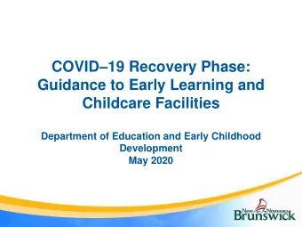COVID  19 Recovery Phase:  Guidance to Early Learning and  Childcare Facilities  Department of