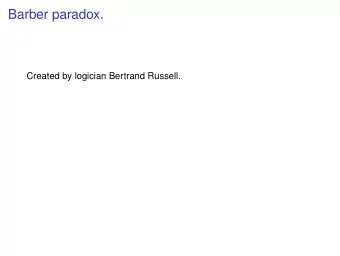 Barber paradox.  Created by logician Bertrand Russell.  Barber paradox.  Created by logician