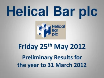 Helical Bar plc Friday 25 th May 2012  Preliminary Results for  the year to 31 March 2012  31 March