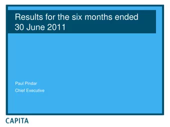 Results for the six months ended  30 June 2011  Paul Pindar  Chief Executive  Highlights  Good