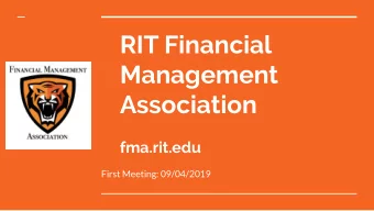 RIT Financial  Management  Association  fma.rit.edu  First Meeting: 09/04/2019  Welcome! Were