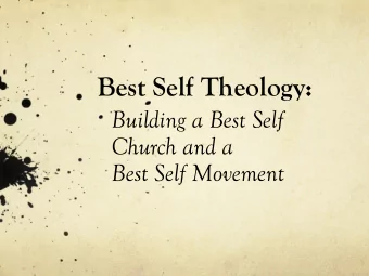 Best Self Theology:  Building a Best Self  Church and a  Best Self Movement  Introduction  The