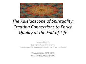 Creating Connections to Enrich  Quality at the End-of-Life  January 20,2015  Carrington Place of