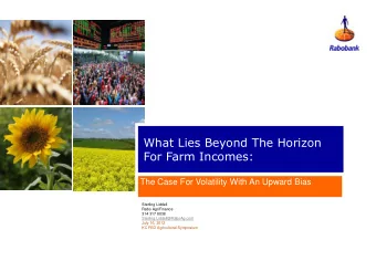 For Farm Incomes:  The Case For Volatility With An Upward Bias  Sterling Liddell  Rabo AgriFinance