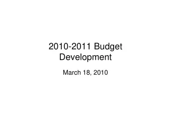 2010-2011 Budget  Development  March 18, 2010  2010-2011 Budget Development  Current Fiscal