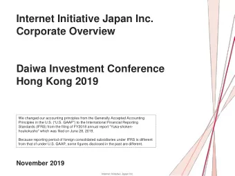 Internet Initiative Japan Inc.  Corporate Overview  Daiwa Investment Conference  Hong Kong 2019  We