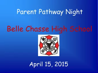 Belle Chasse High School  April 15, 2015  Objectives  Parents will be familiar with the