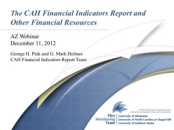 The CAH Financial Indicators Report and  Other Financial Resources  AZ Webinar  December 11, 2012