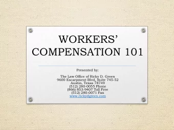 WORKERS  COMPENSATION 101  Presented by:  The Law Office of Ricky D. Green  9600 Escarpment