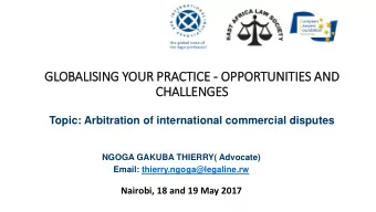 GLOBALISING YOUR PRACTICE - OPPORTUNITIES AND  CHALLENGES  Topic: Arbitration of international