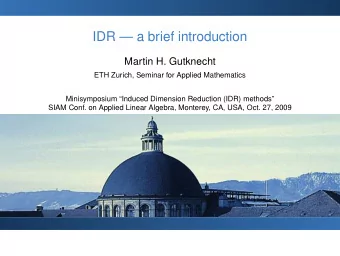 IDR  a brief introduction  Martin H. Gutknecht  ETH Zurich, Seminar for Applied Mathematics