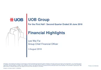 UOB Group  For the First Half / Second Quarter Ended 30 June 2018  Financial Highlights  Lee Wai