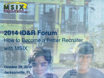 2014 ID&amp;R Forum  How to Become a Better Recruiter  with MSIX  October 29, 2014  Jacksonville,