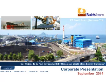 Corporate Presentation  Reuters: PTBA.JK       Bloomberg: PTBA I J        Exchange: JKT