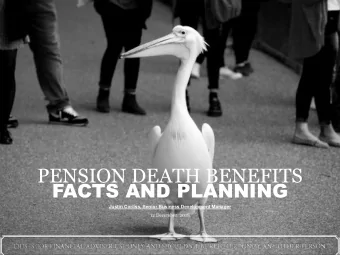 PENSION DEATH BENEFITS  FACTS AND PLANNING  Justin Corliss, Senior Business Development Manager  12