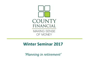 Winter Seminar 2017 Planning in retirement  Agenda  Session 1  -  How has Pension Freedom