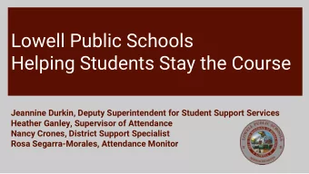 Lowell Public Schools  Helping Students Stay the Course  Jeannine Durkin, Deputy Superintendent for