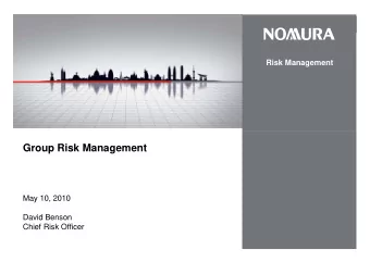 Group Risk Management  May 10, 2010  David Benson  Chief Risk Officer  Agenda 1 .  Risk Management
