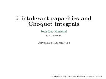 k -intolerant capacities and  Choquet integrals  Jean-Luc Marichal  marichal@cu.lu  University of