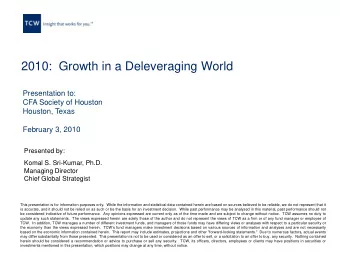 2010:  Growth in a Deleveraging World  Presentation to:  CFA Society of Houston  Houston, Texas