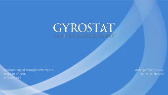 Gyrostat Capital Management Pty Ltd  Web: gyrostat.com.au  ACN 138 219 002  Tel: 03 8678 1742  AFSL