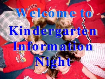 Welcom e to  Kindergarten  Inform ation  Night  Tonights Program  Agenda    Welcome