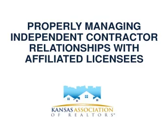 PROPERLY MANAGING  INDEPENDENT CONTRACTOR  RELATIONSHIPS WITH  AFFILIATED LICENSEES  EMPLOYEE
