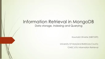 Information Retrieval in MongoDB  Data storage, Indexing and Querying  Kaustubh Dhokte (NB97699)