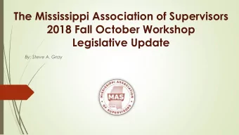 2018 Fall October Workshop  Legislative Update  By: Steve A. Gray  Sequence of Discussion  2018