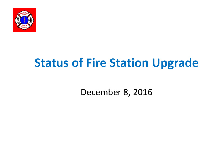 status of fire station upgrade
