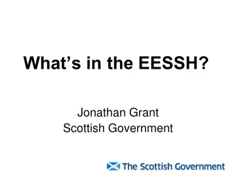 Whats in the EESSH?  Jonathan Grant  Scottish Government  Background  Sustainable Housing