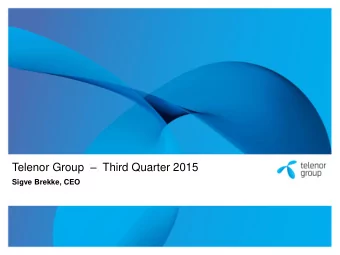Telenor Group  Third Quarter 2015  Sigve Brekke, CEO  Disclaimer  The following presentation is