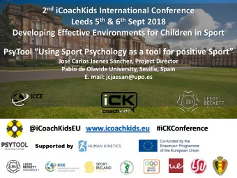 Leeds 5 th &amp; 6 th Sept 2018  Developing Effective Environments for Children in Sport PsyTool