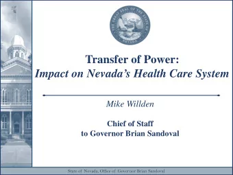 Transfer of Power:  Impact on Nevadas Health Care System  Mike Willden  Chief of Staff  to