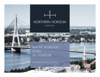 BALTIC HORIZON  FUND  H1 WEBINAR  Financial results for 2019 H1  MAIN EVENTS Q1-Q2 2019  Further